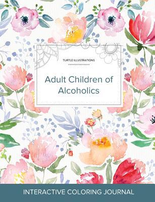 Full Download Adult Coloring Journal: Adult Children of Alcoholics (Turtle Illustrations, La Fleur) - Courtney Wegner file in PDF