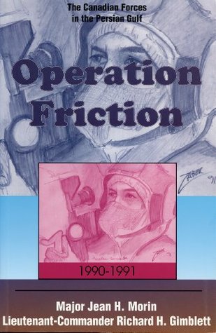 Download Operation Friction 1990-1991: The Canadian Forces in the Persian Gulf - Jean H. Morin | PDF