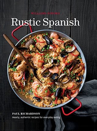 Full Download Rustic Spanish: Simple, Authentic Recipes for Everday Cooking - Paul Richardson | ePub