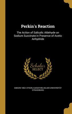 Read Online Perkin's Reaction: The Action of Salicylic Aldehyde on Sodium Succinate in Presence of Acetic Anhydride - Gibson Dyson | ePub