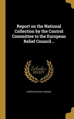 Full Download Report on the National Collection by the Control Committee to the European Relief Council .. - European Relief Council file in PDF