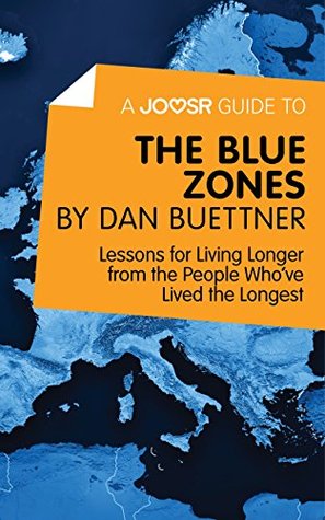 Read A Joosr Guide to The Blue Zones by Dan Buettner: Lessons for Living Longer from the People Who've Lived the Longest - Joosr file in ePub