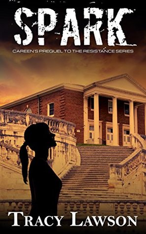 Read Spark: Careen's Prequel to the Resistance Series - Tracy Lawson | ePub