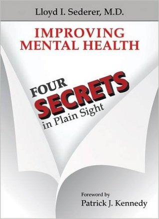 Full Download Improving Mental Health: Four Secrets in Plain Sight - Lloyd I. Sederer | PDF