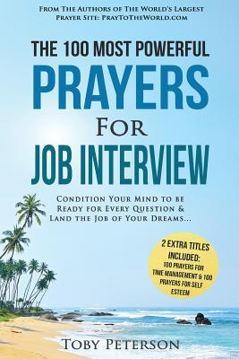 Download Prayer the 100 Most Powerful Prayers for Job Interview 2 Amazing Bonus Books to Pray for Time Management & Self Esteem: Condition Your Mind to Be Ready for Every Question & Land the Job You Dream - Toby Peterson | PDF