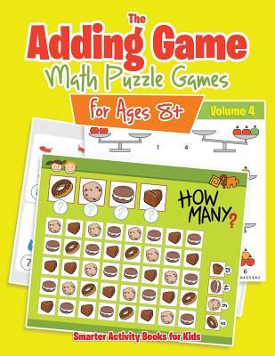 Full Download The Adding Game - Math Puzzle Games for Ages 8  Volume 4 - Smarter Activity Books For Kids file in ePub