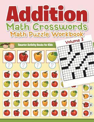 Read Addition - Math Crosswords - Math Puzzle Workbook Volume 3 - Smarter Activity Books For Kids file in PDF