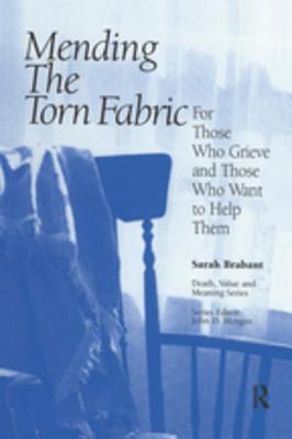 Read Online Mending the Torn Fabric: For Those Who Grieve and Those Who Want to Help Them - Sarah Brabant | PDF