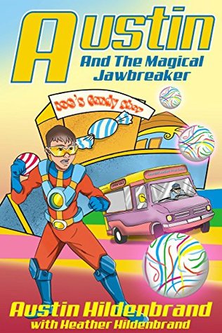 Full Download Austin and the Magical Jawbreaker: A Superhero Book for Kids Age 5-9 - Austin Hildenbrand | ePub