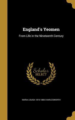 Read Online England's Yeomen: From Life in the Nineteenth Century - Maria Louisa Charlesworth | PDF