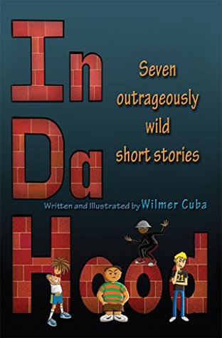 Full Download In Da Hood: Seven Outrageously Wild Short Stories - Wilmer Cuba file in PDF