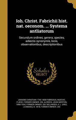 Full Download Ioh. Christ. Fabrichii Hist. Nat. Oeconom.  Systema Antliatorum: Secundum Ordines, Genera, Species, Adiectis Synonymis, Locis, Observationibus, Descriptionibus - Johann Christian Fabricius file in ePub