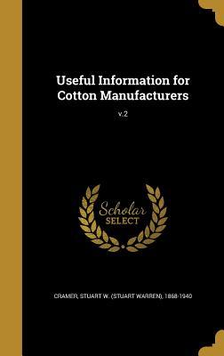 Download Useful Information for Cotton Manufacturers; V.2 - Stuart W (Stuart Warren) 1868- Cramer file in PDF