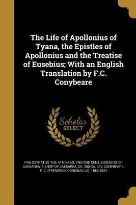 Read The Life of Apollonius of Tyana, the Epistles of Apollonius and the Treatise of Eusebius; With an English Translation by F.C. Conybeare - Philostratus file in ePub