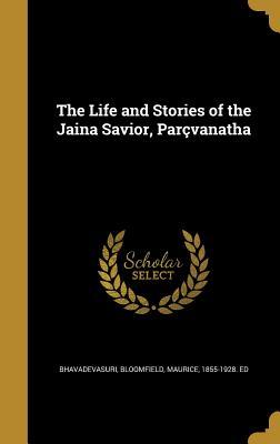 Download The Life and Stories of the Jaina Savior, Par�vanatha - Bhavadevasuri | ePub