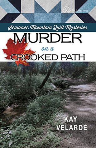 Full Download Murder on a Crooked Path (Sewanee Mountain Quilt Mysteries Book 2) - Kay Velarde file in ePub