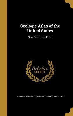 Full Download Geologic Atlas of the United States: San Francisco Folio - Andrew Cowper Lawson file in ePub