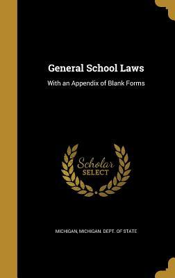 Download General School Laws: With an Appendix of Blank Forms - Michigan | PDF