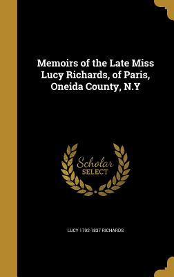 Download Memoirs of the Late Miss Lucy Richards, of Paris, Oneida County, N.y - Lucy Richards | ePub