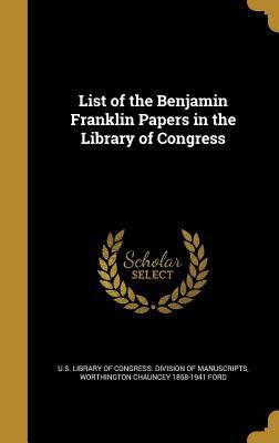 Download List of the Benjamin Franklin Papers in the Library of Congress - Worthington Chauncey Ford | PDF