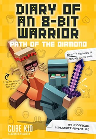 Read Online Diary of an 8-Bit Warrior: Path of the Diamond (Book 4 8-Bit Warrior series): An Unofficial Minecraft Adventure - Cube Kid | ePub