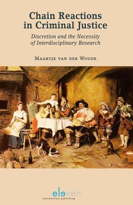 Read Online Chain Reactions in Criminal Justice: Discretion and the Necessity of Interdisciplinary Research - Maartje Van Woude | ePub