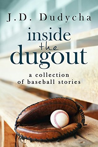 Full Download Inside the Dugout: A Collection of Baseball Stories - J.D. Dudycha file in PDF