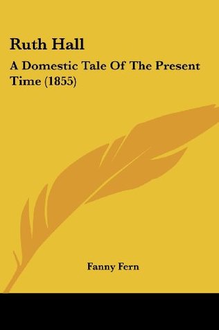 Download Ruth Hall: A Domestic Tale of the Present Time (1855) - Fanny Fern file in ePub