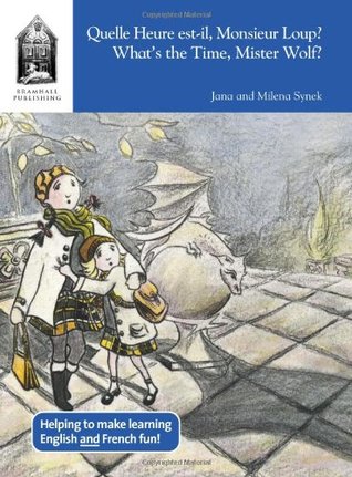 Full Download Quelle Heure est-il, Monsieur Loup?: What's the Time, Mister Wolf? (Little Wolf) - Jana Synek file in PDF