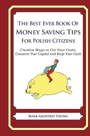 Download The Best Ever Book of Money Saving Tips for Polish Citizens - Mark Geoffrey Young | ePub