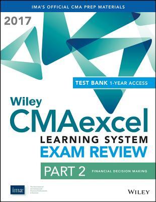 Read Wiley Cmaexcel Learning System Exam Review 2017: Part 2, Financial Decision Making (1-Year Access) - IMA file in ePub