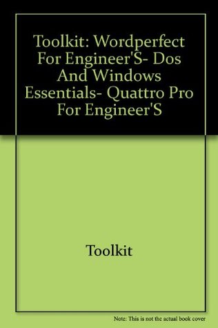 Download Toolkit: WordPerfect for Engineer's, DOS and Windows Essentials, Quattro Pro for Engineer's - Toolkit | ePub