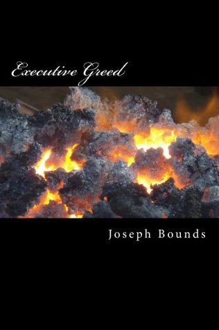 Read Online Executive Greed: Removing the Excessive Compensation Stigma - Joseph Bounds | ePub