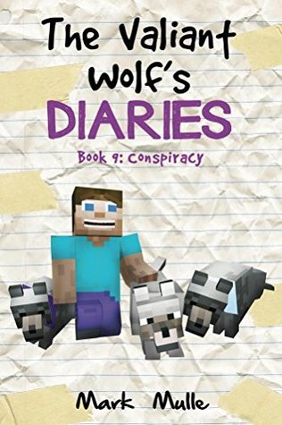 Read Online The Valiant Wolf's Diaries (Book 9): Conspiracy (An Unofficial Minecraft Diary Book for Kids Ages 9 - 12 (Preteen) (Diary of a Valiant Wolf) - Mark Mulle file in PDF