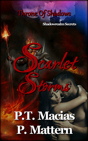 Read Scarlet Storms, Throne Of Shadows, Shadowrealm Secrets - P.T. Macias file in ePub