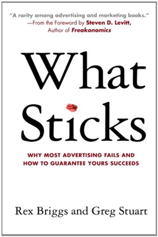 Read What Sticks: Why Most Advertising Fails and How to Guarantee yours Succeeds - Rex Briggs | PDF