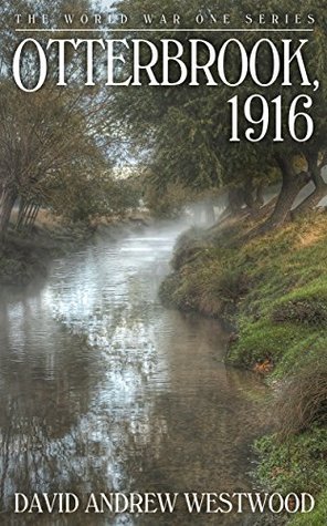 Download Otterbrook, 1916 (The World War One Series Book 3) - David Andrew Westwood file in ePub