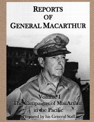 Full Download Reports of General MacArthur: The Campaigns of MacArthur in the Pacific Volume 1 - Douglas MacArthur file in PDF