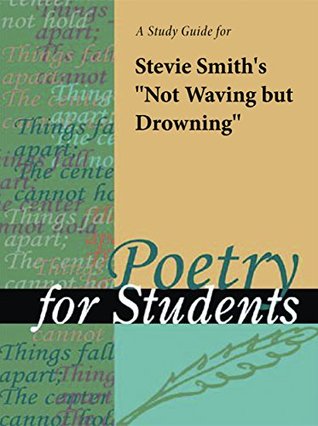 Read Online A Study Guide for Stevie Smith's Not Waving but Drowning (Poetry for Students) - Gale Cengage Learning file in ePub