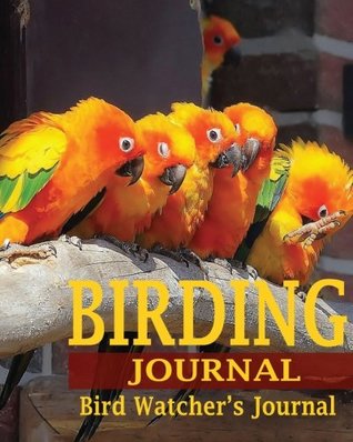 Read Birding Journal ( Bird Watcher's Journal ) (The Journal & Planner Book Series) - Peter James | ePub