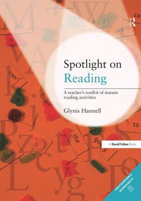 Read Online Spotlight on Reading: A Teacher's Toolkit of Instant Reading Activities - Glynis Hannell file in PDF