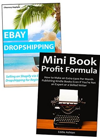 Full Download Two Different Business Ideas for Part-Time Entrepreneurs: Mini Book Publishing & Ebay Dropshipping - Eddie Ashton | PDF