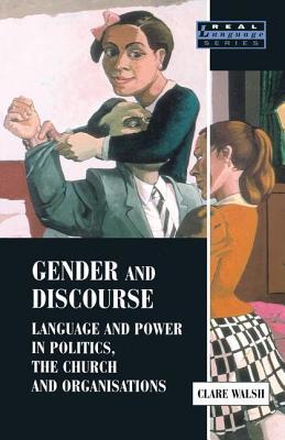 Full Download Gender and Discourse: Language and Power in Politics, the Church and Organisations - Clare Walsh file in PDF