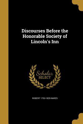 Read Online Discourses Before the Honorable Society of Lincoln's Inn - Robert Nares file in PDF