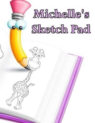 Full Download Michelle's Sketch Pad: 50 Blank Pages in a Library Quality Bound Book to Draw Anything That Comes To Mind -  | PDF