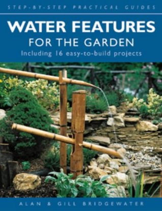 Full Download Water Features for the Garden (Step-by-step Practical Guides) - Alan Bridgewater file in PDF