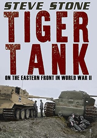 Full Download Tiger Tank on the Eastern Front in World War II - Steve Stone | PDF