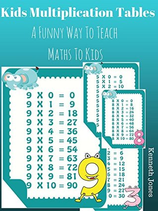 Read Kids Multiplication Tables : A Funny Way To Teach Maths To Kids - Kenneth Jones | ePub