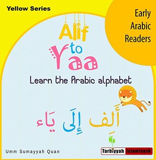 Read Online Alif to Yaa ألف إلى ياء Arabic/English Children's Picture Book, Dual/bilingual Language (Yellow Series Book 1) - Umm Sumayyah Quan | ePub