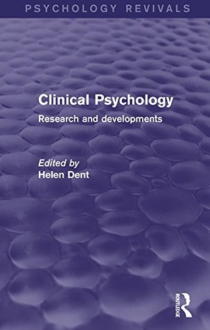 Full Download Clinical Psychology (Psychology Revivals): Research and Developments - Helen Dent file in PDF